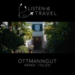 Reisepodcast #3: Ottmann Gut - Meran, Italien